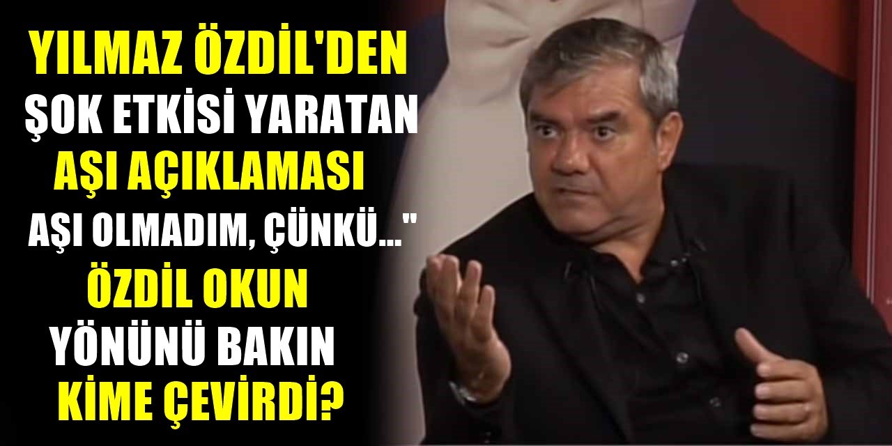 Yılmaz Özdil neden aşı olmuyor? Açıklayınca herkes şaşkına döndü