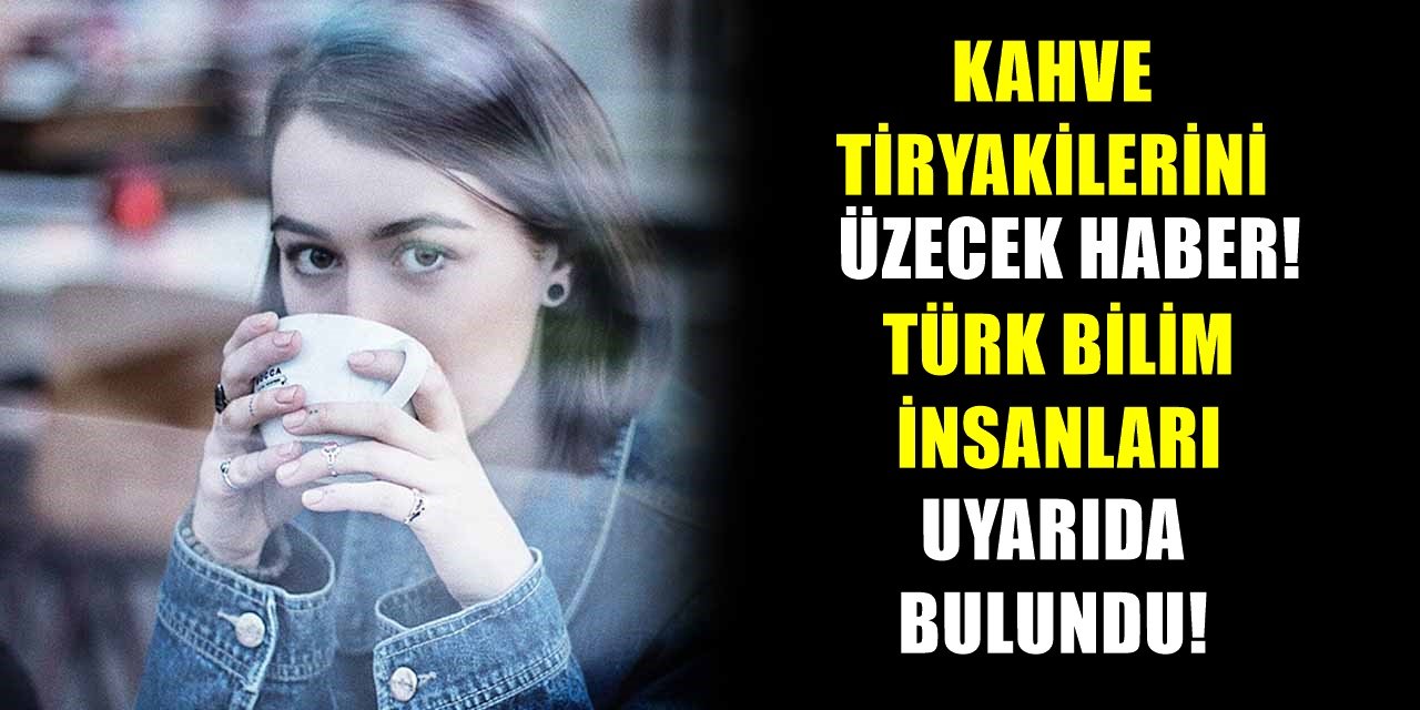 Kahve tiryakilerine Türk Bilim insanından korkutan uyarı! Kahve içerken bu hatadan uzak durun