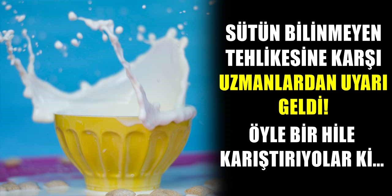 Süt ve Süt ürünlerinde ölüme götüren hile! Bu uyarılara kulak verin