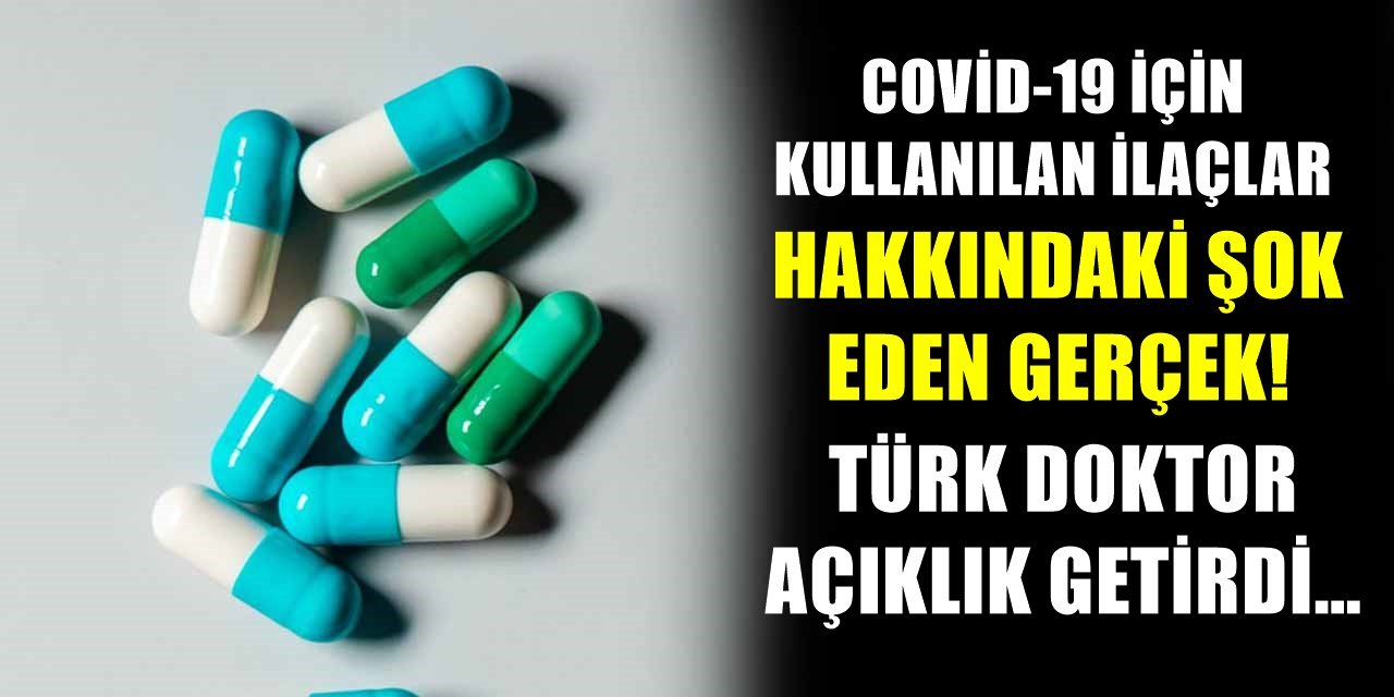 Koronaya karşı kullanılan ilaça ilgili ortaya çıkan gerçek şok etti! Türk doktor asıl amacı açıkladı