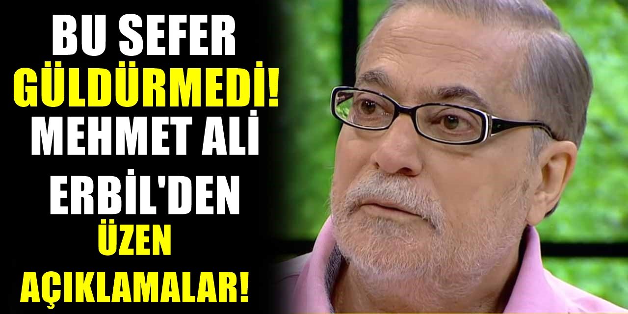 Ünlü Komedyen Mehmet Ali Erbil'den Üzen Haber Geldi. Erbil'in Açıklamaları Herkesi Ağlattı...