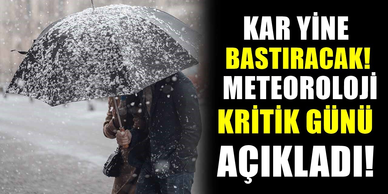 Meteoroloji Kar Yağışı İçin Kritik Günü Açıkladı! Kar Yine Bastıracak!