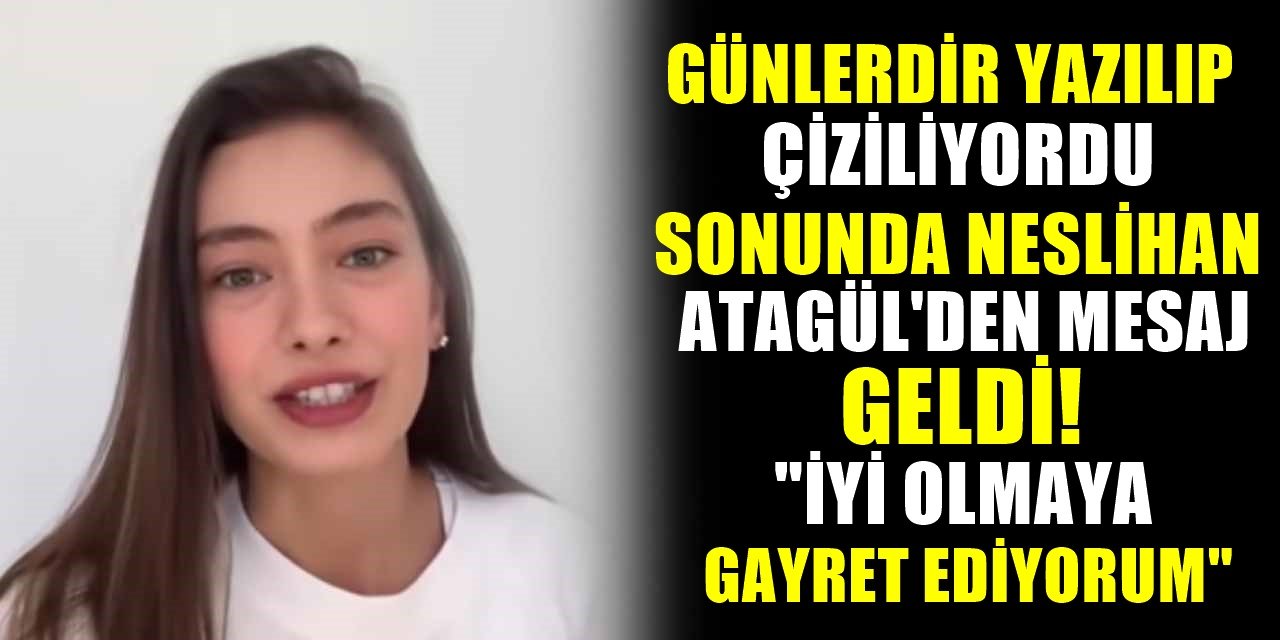 Hastalığı İle Gündemden Düşmeyen Oyuncu Neslihan Atagül'den Sonunda Yanıt Geldi! Haftalardır Konuşulanlara Cevap Verdi...