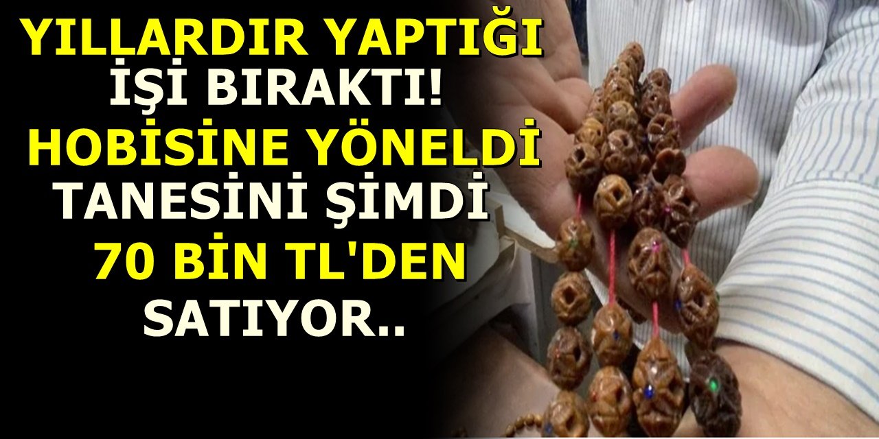 Yıllardır yaptığı işi bıraktı! Hobisine yöneldi tanesini şimdi 70 bin TL'den satıyor