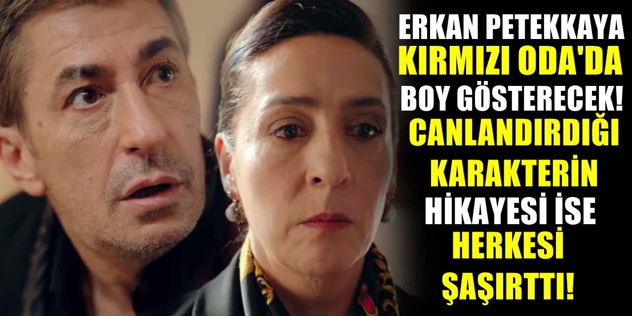 TV8'in Kırmızı Oda dizisine Erkan Petekkaya katıldı! Hikayesi herkesi şaşkına çevirecek
