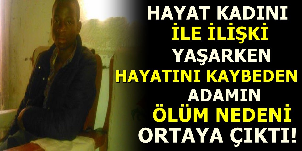 Hayat kadını ile ilişki yaşarken hayatını kaybeden adamın ölüm nedeni ortaya çıktı!