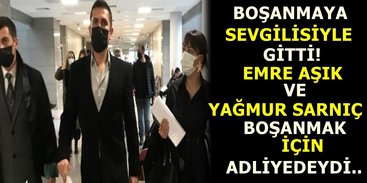 Boşanmaya sevgilisiyle gitti! Emre Aşık ve Yağmur Sarnıç boşanmak için adliyedeydi..