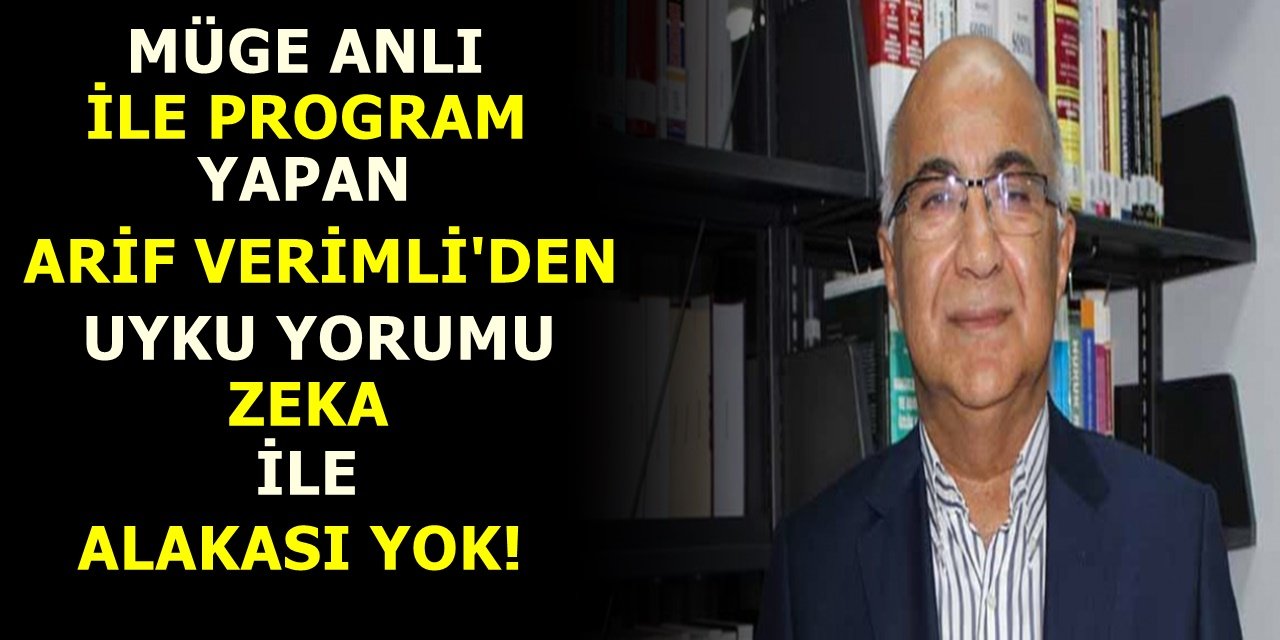 Müge Anlı ile program yapan Arif Verimli'den uyku yorumu. Zeka ile alakası yok!