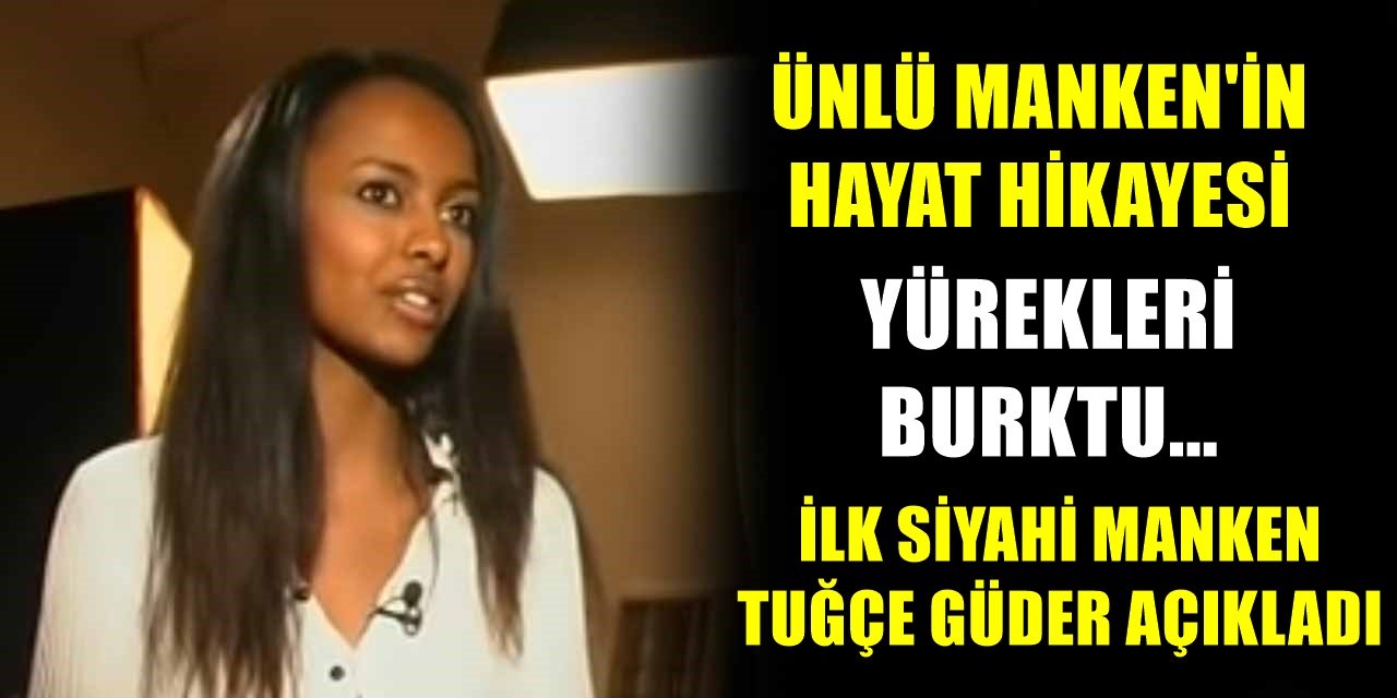 Türkiye'nin Tek Siyahi Mankeni Tuğçe Güder Hayat Hikayesini Anlattı Ağızlar Açık Kaldı... Şimdi Onları Arıyor...