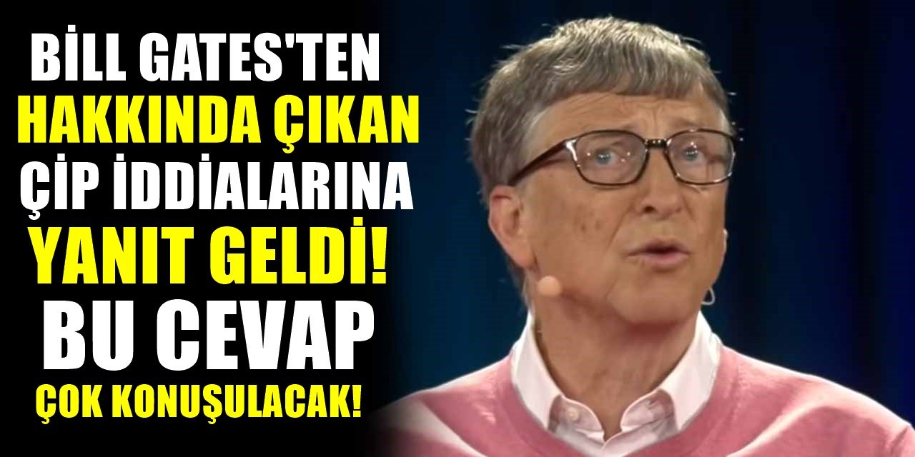 Microsoft'un Sahibi Bill Gates, Hakkındaki Çip İddialarına Yanıt Verdi! Bill Gates'ten Çip Açıklaması Geldi!