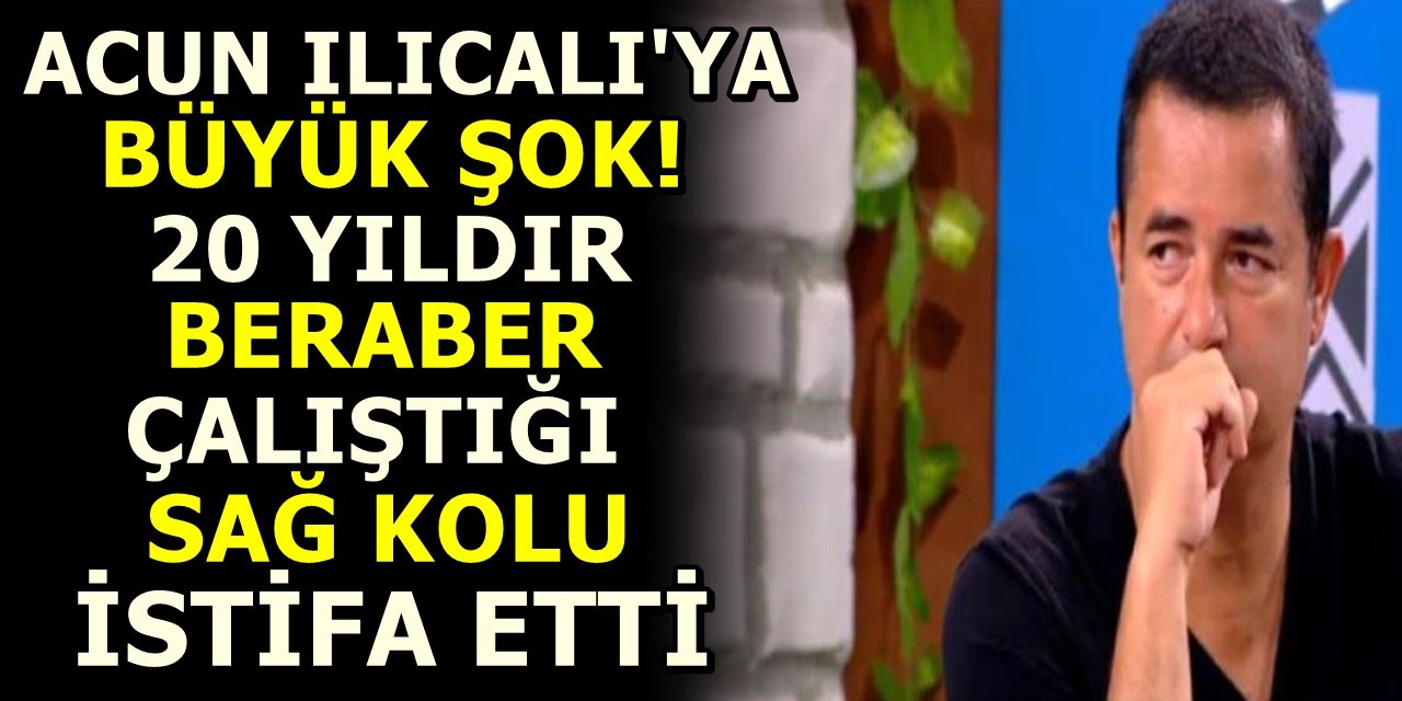 Acun Ilıcalı'ya büyük şok! 20 yıldır beraber çalıştığı sağ kolu istifa etti
