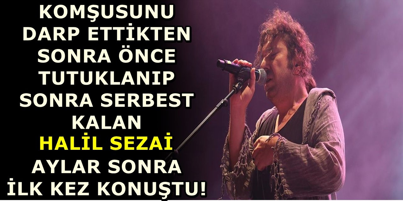 Aylar sonra ilk açıklama Geldi! Halil Sezai, kendisini sosyal medyada linç edenlere böyle seslendi!