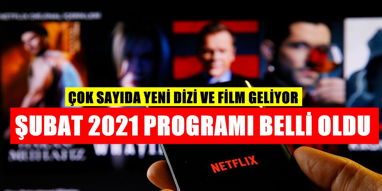 Netflix’in şubat ayı programı belli oldu! Netflix'de bu ay yayınlanacak olan yeni dizi ve filmlerin listesi
