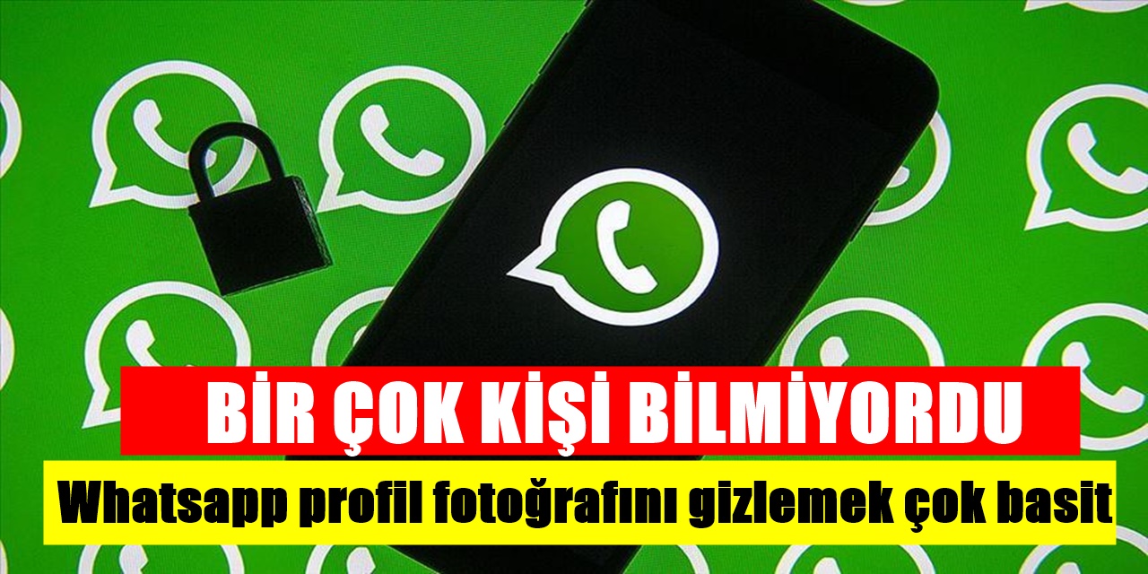 Whatsapp Profil fotoğrafımı gizleme nasıl yapılır? İşte Telefon kullanan herkesi ilgilendiren pratik bilgi