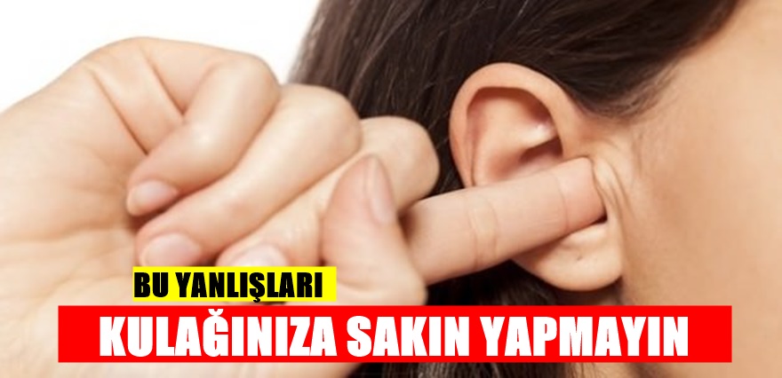 Kulağınızı temizlerken sakın bunu yapmayın büyük zararı varmış