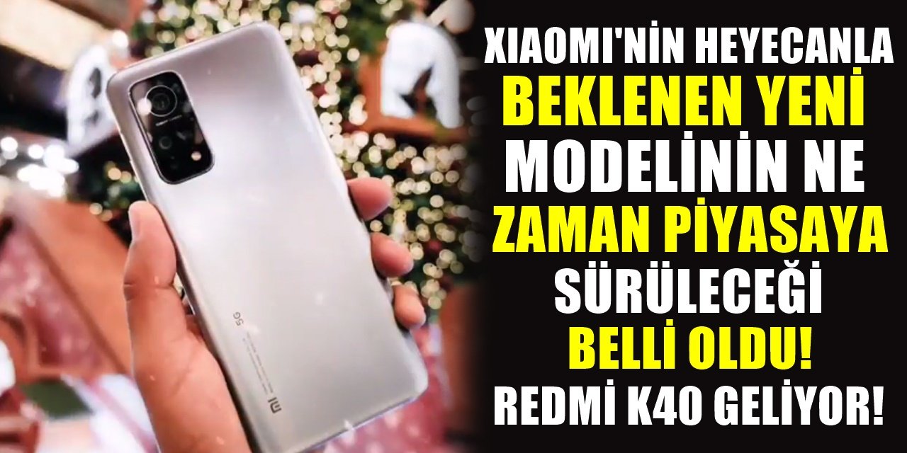 Xiaomi'nin Yeni Canavarı Redmi K40'ın Görücüye Çıkacağı Tarih Açıklandı