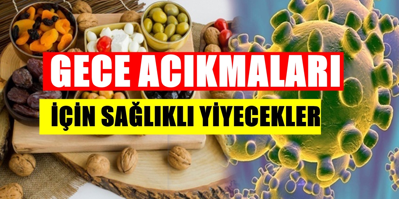 Gece acıkmaları için sağlıklı atıştırmalıklar istediğiniz kadar yiyin kilo aldırmayan yiyecekler