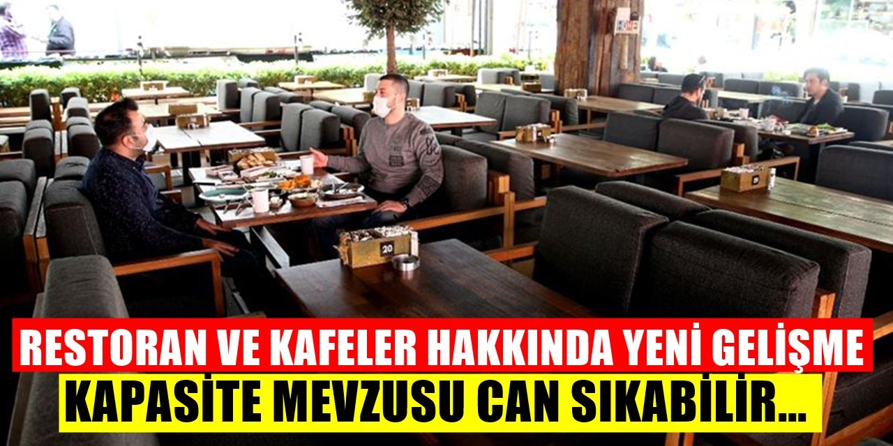 Kafe ve Restoranlar ile ilgili Yeni Gelişme! Mart Ayında Kapasiteler...