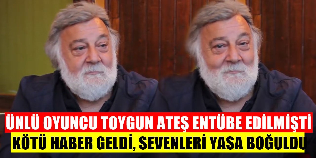 Ünlü Oyuncu Toygun Ateş Mutasyon Virüs Nedeniyle Entübe Edilmişti, Kötü Haber Geldi...