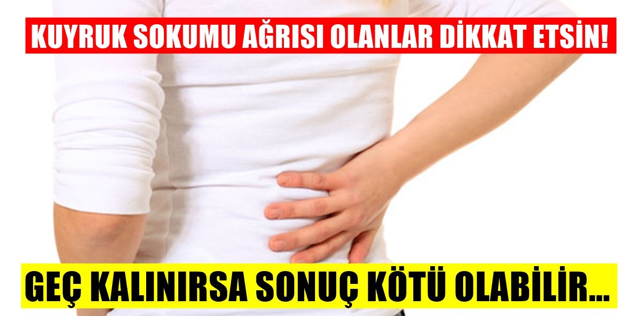 Kuyruk Sokumunda Ağrı Duyuyorsanız Hafife Almayın! İhmal Edilince...