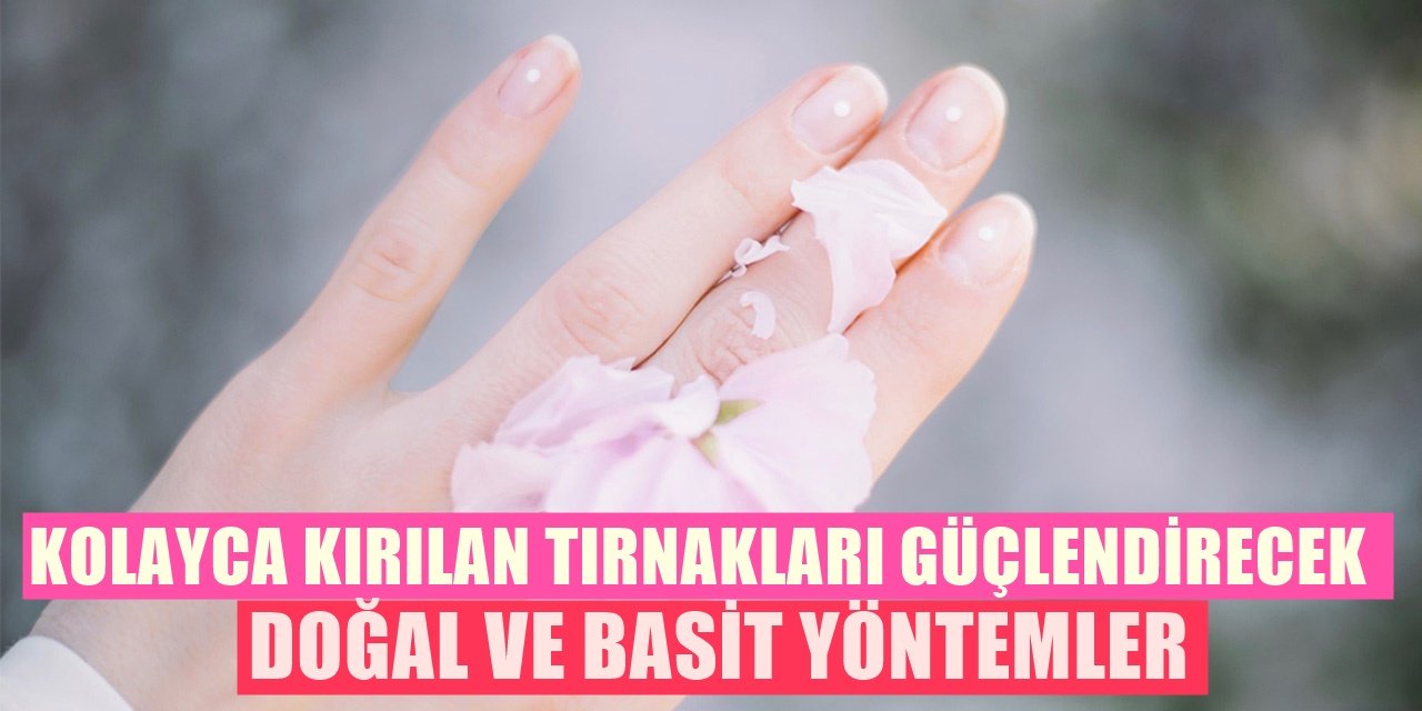 Tırnaklarınızı Güçlendirmek İçin Evde Yapılabilecek Basit Bir Yöntem