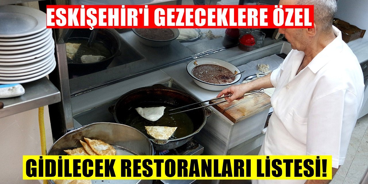 Eskişehir'de ne Yenir? Mutlaka Gitmeniz Gereken Restoranlar
