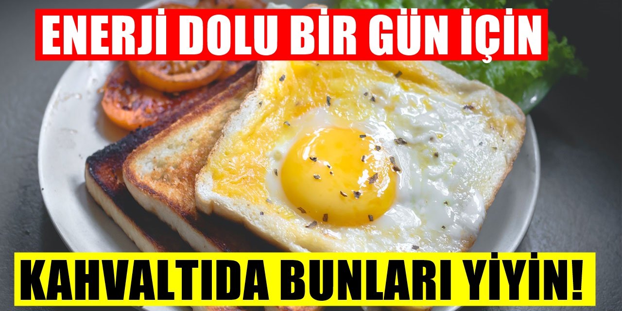 Kahvaltıda Mutlaka Tüketilmesi Gereken Besinler! Gün Boyu Enerji veriyor