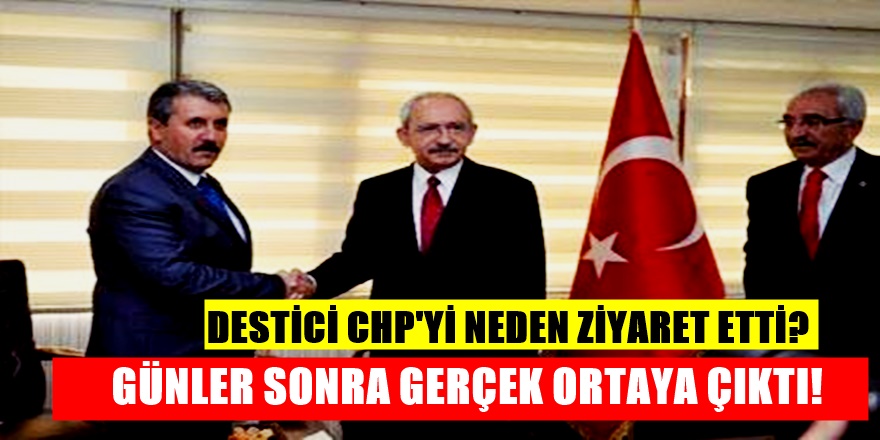 BBP Lideri Destici'nin CHP Lideri Kılıçdaroğlu'nu neden ziyaret ettiği ortaya çıktı!