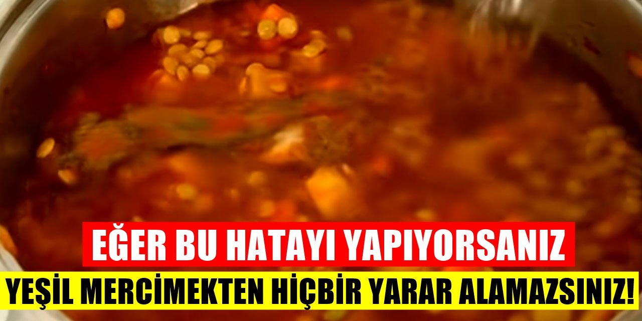 Yeşil Mercimeği Yanlış Pişiriyorsunuz Besin Değeri Gitmemesi İçin Böyle Pişmeli
