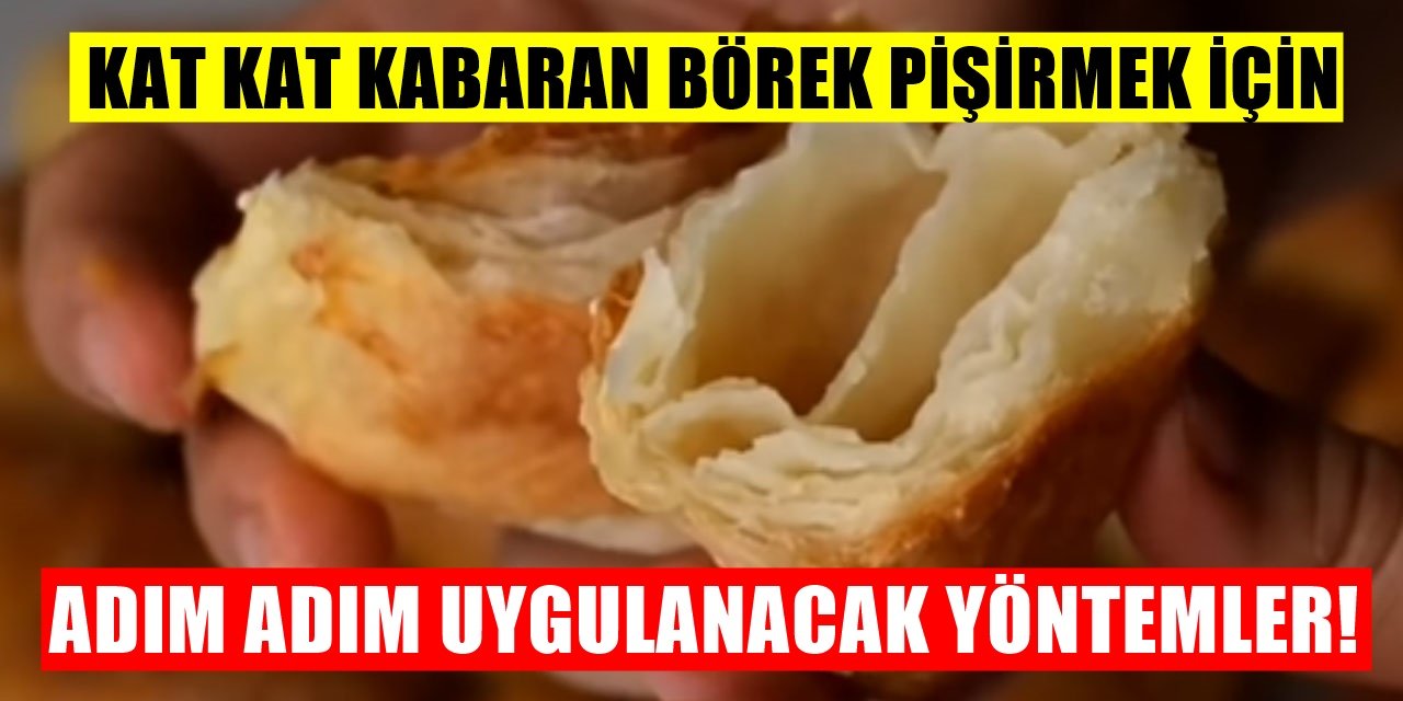 Daha İyi Kabaran Börekler İçin Yufkalarda Bu Yöntemleri Atlamayın