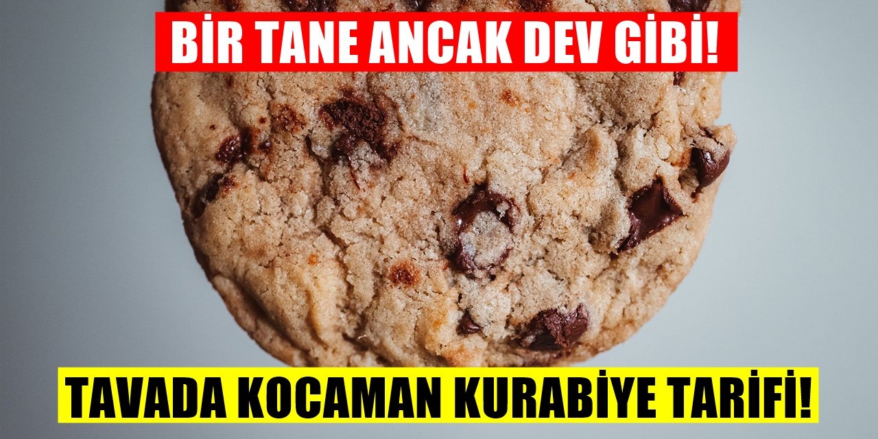 Kocaman Tavada Kurabiye Nasıl Yapılır? Dev Gibi Kurabiye Yapmanın Yolu