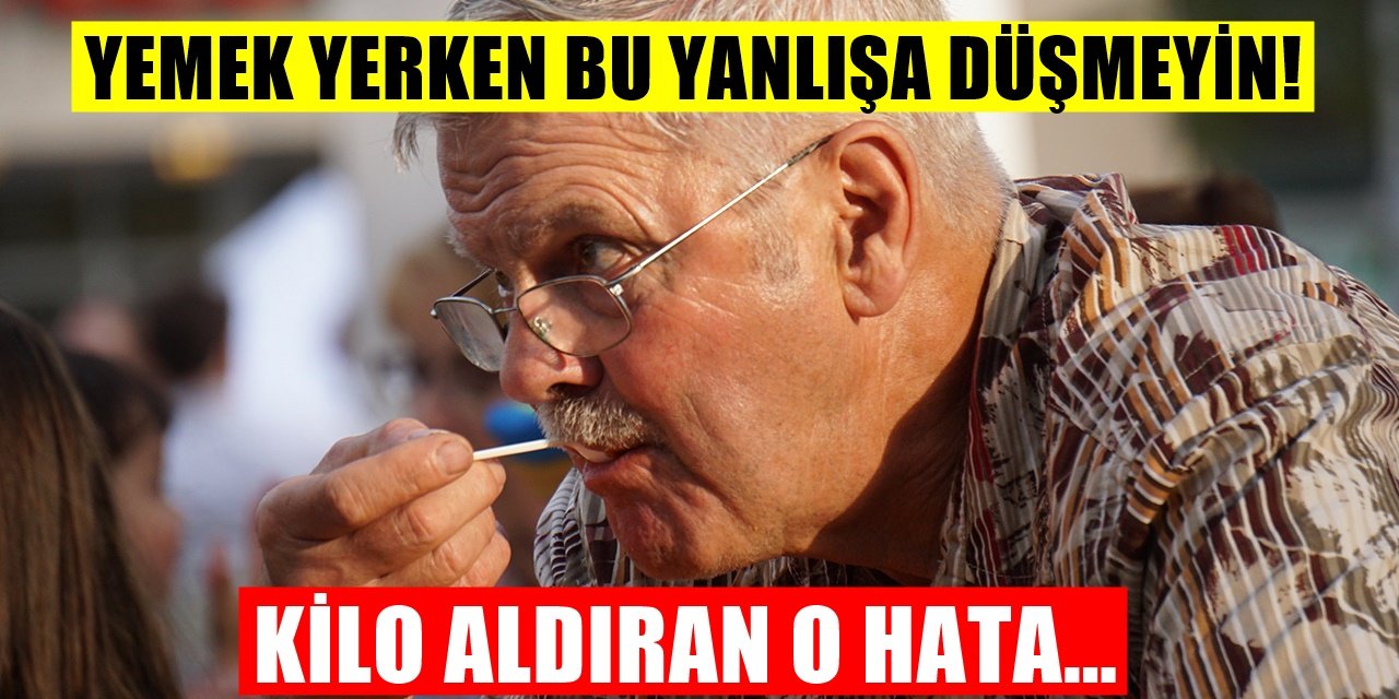 Kilo Almanın En Önemli Sebeplerinden Yemek Yerken Yapılan O Hata...