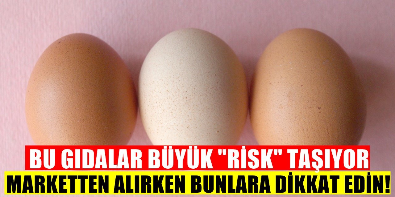 Tüketilmesi "Riskli" Olan Besinler Açıklandı! Bu Gıdaları Alırken Dikkat!