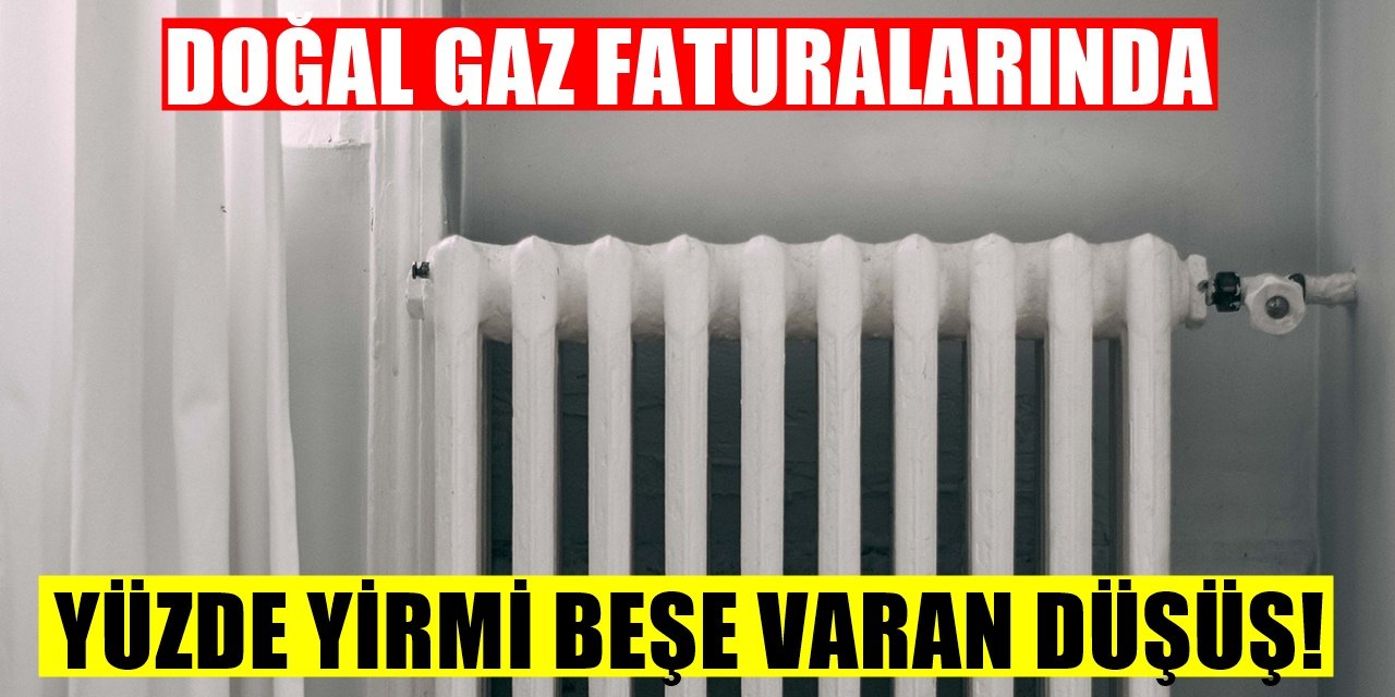 Doğalgaz Faturalarından Sevindiren Haber! Yüzde Yirmi Beşlik İndirim İçin...