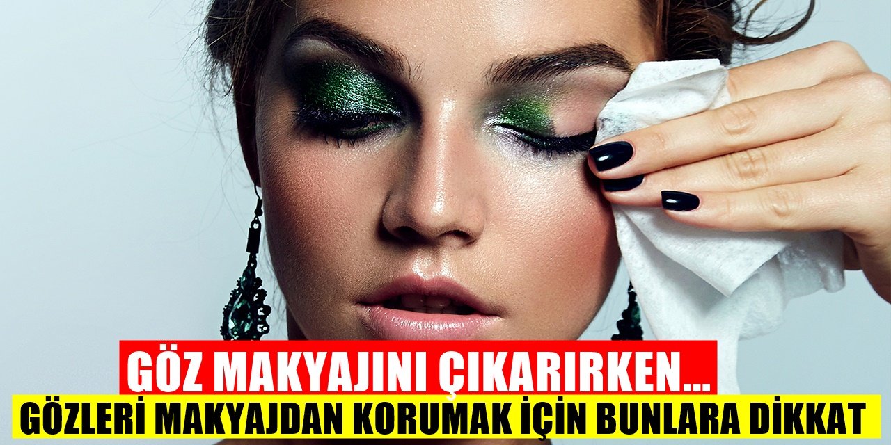 Gözleri Makyajın Zararlarından Korumak İçin Alınması Gereken Önlemler! Makyaj Gözünüze Zarar Vermesin!