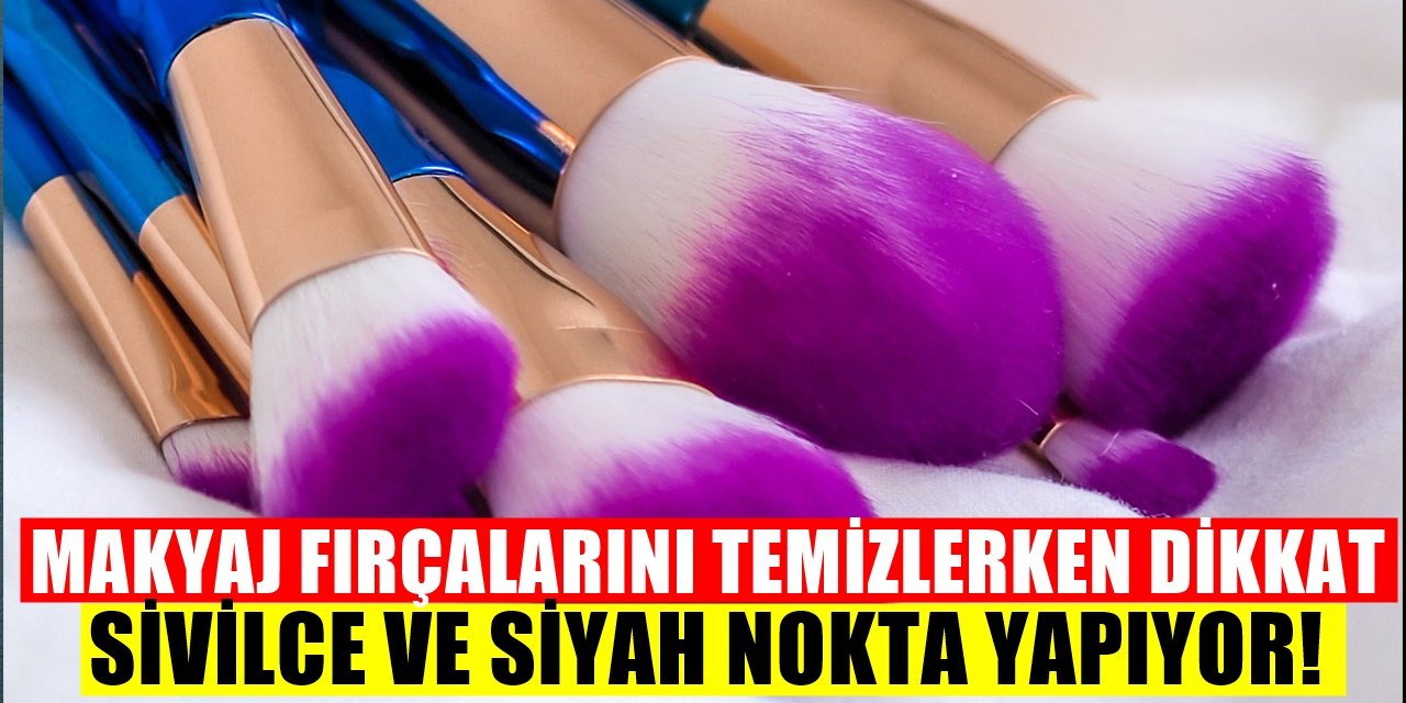 Zamanla Sivilceye Neden Oluyorlar... Makyaj Fırçasının Temizliği Nasıl Yapılır?