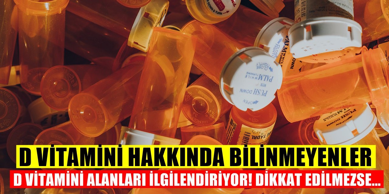 D Vitamini Kullanırken Büyük Tehlikeye Dikkat! Kimse önemsemiyordu