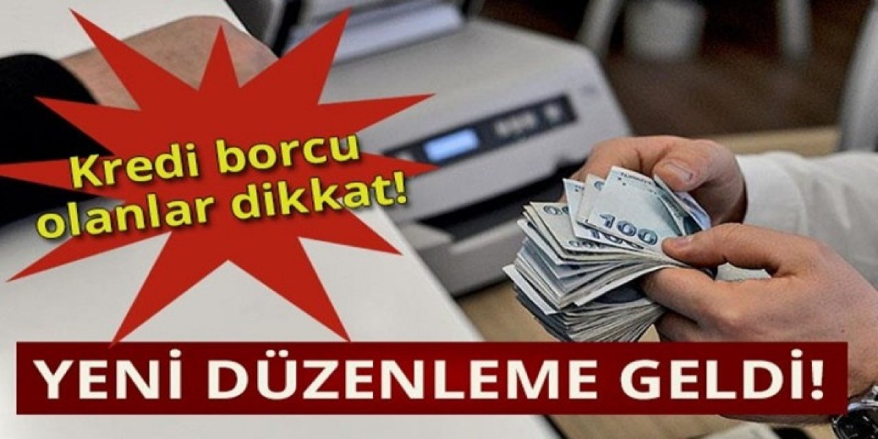 Çok Yüksek Kredi Borcu Olanları İlgilendiren Yeni Düzenleme Geldi