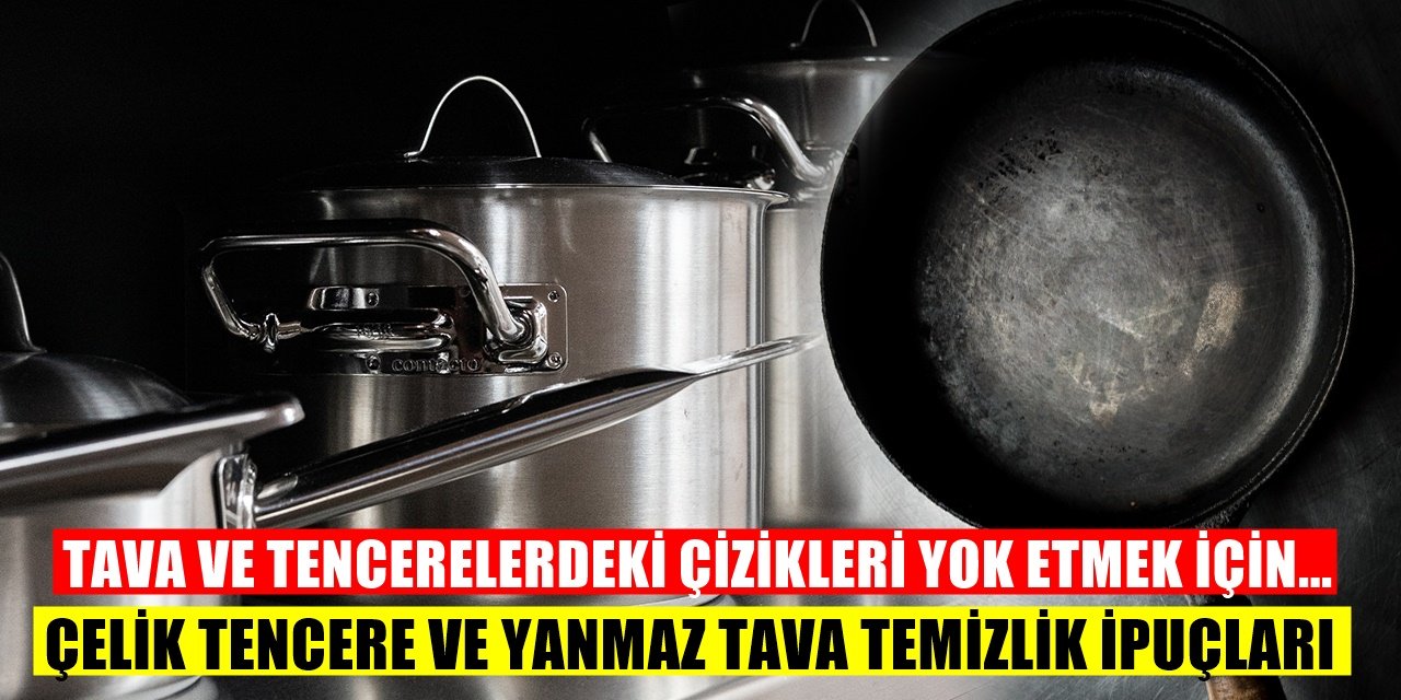 Çelik Tencere ve Yanmaz Tavaları Temizlemenin İpuçları