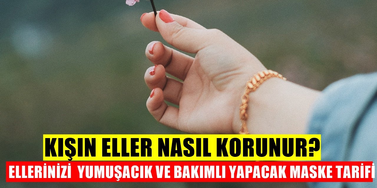 Elleriniz Yumuşacık Olacak! Elleri Yumuşak ve Bakımlı Tutmak İçin Doğal Maske Tarifi...