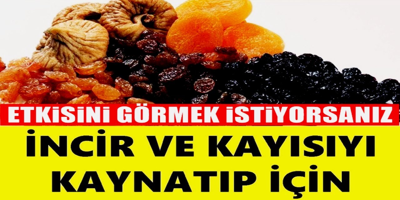 2 Adet Kuru İncir ve 2 Adet Kuru Kayısıyı Kaynatıp İçince O sorun geçer