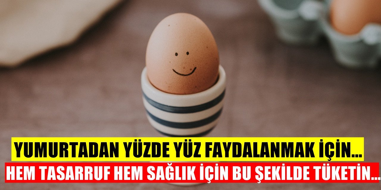 En Sağlıklı Besinlerden Biri... Yumurtadan Yüzde Yüz Verim Almak İçin...