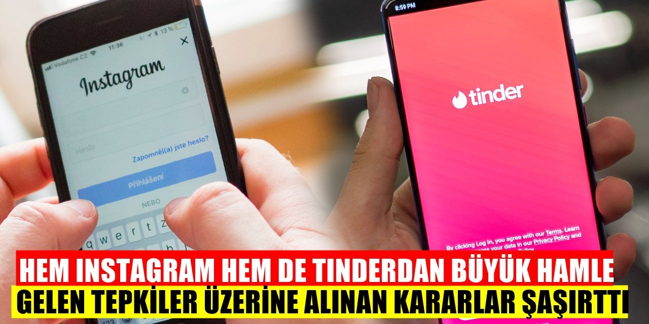 Instagram ve Tinder Uygulamaları Büyük Bir Karara İmza Attı! Gelen Tepkiler Üzerine...
