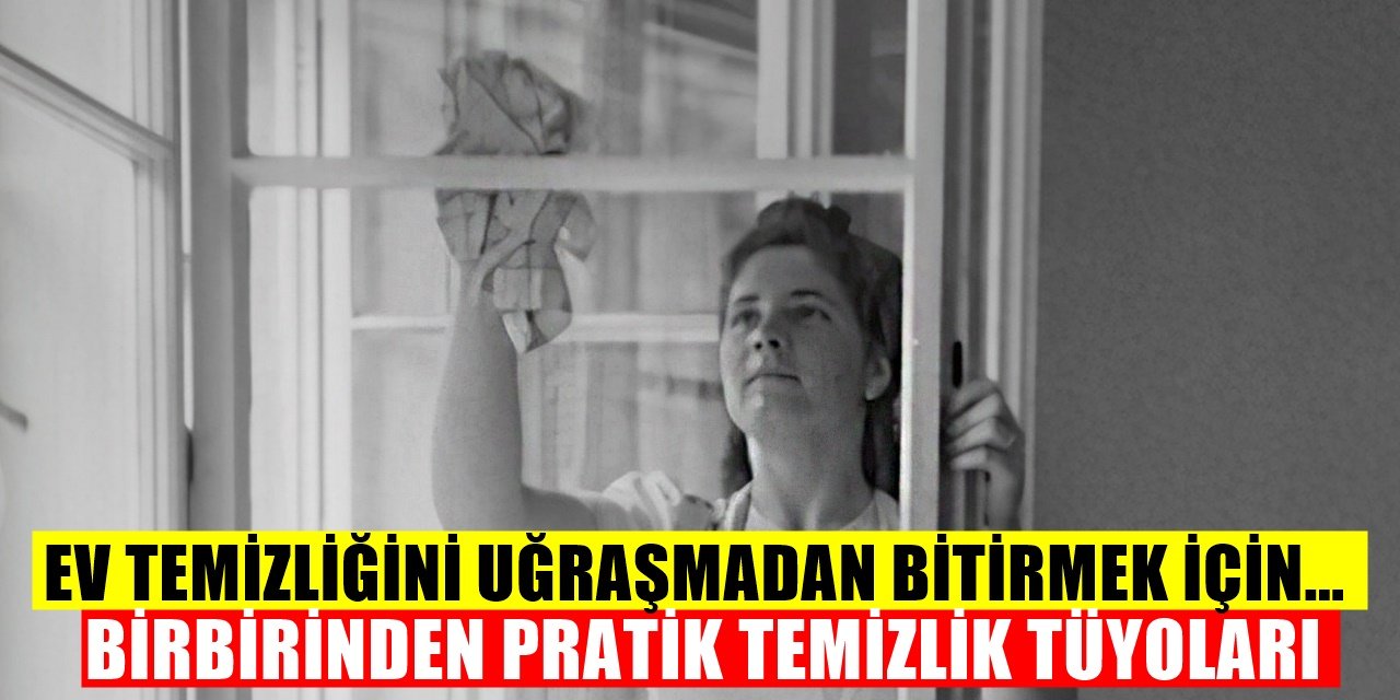 Evde Temizlik Yaparken İşinizi çok Kolaylaştıracak Pratik Bilgiler