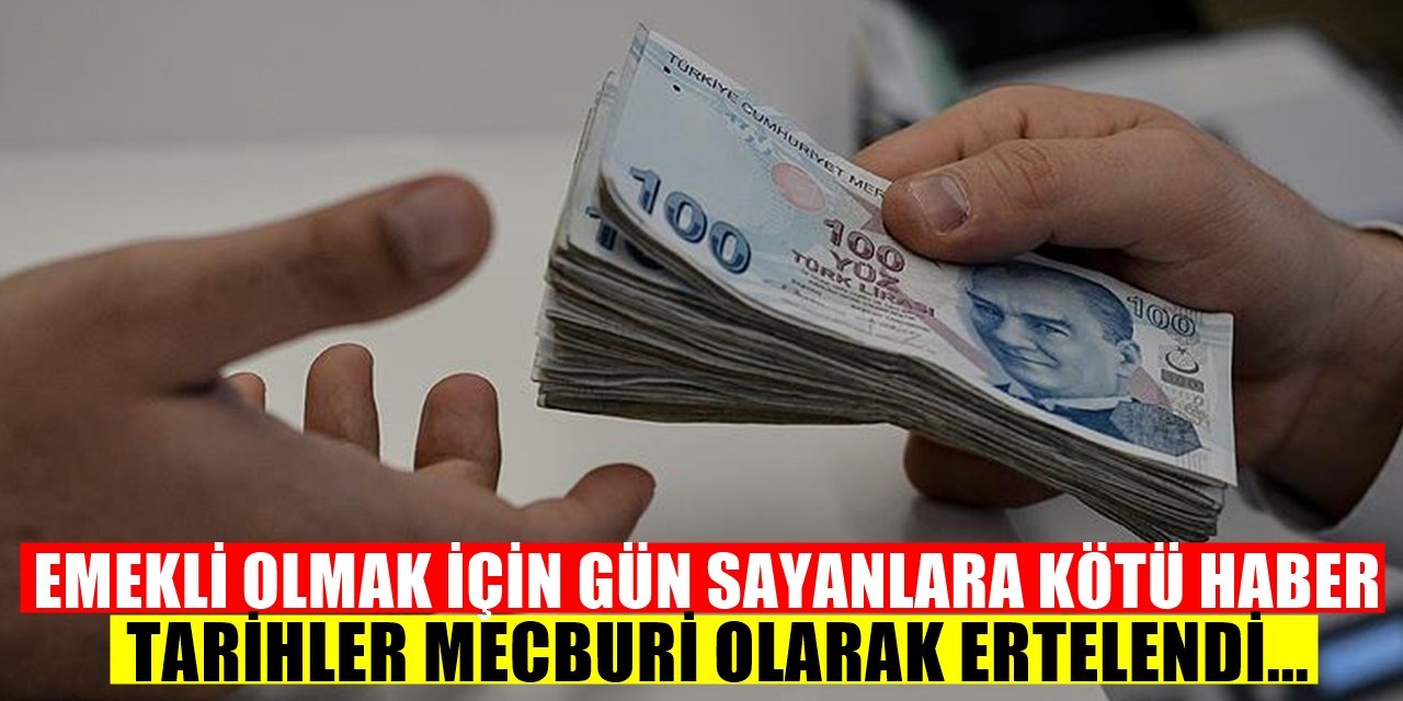 Korkulan oldu binlerce vatandaşı ilgilendiriyor Emeklilik tarihleri gecikecek