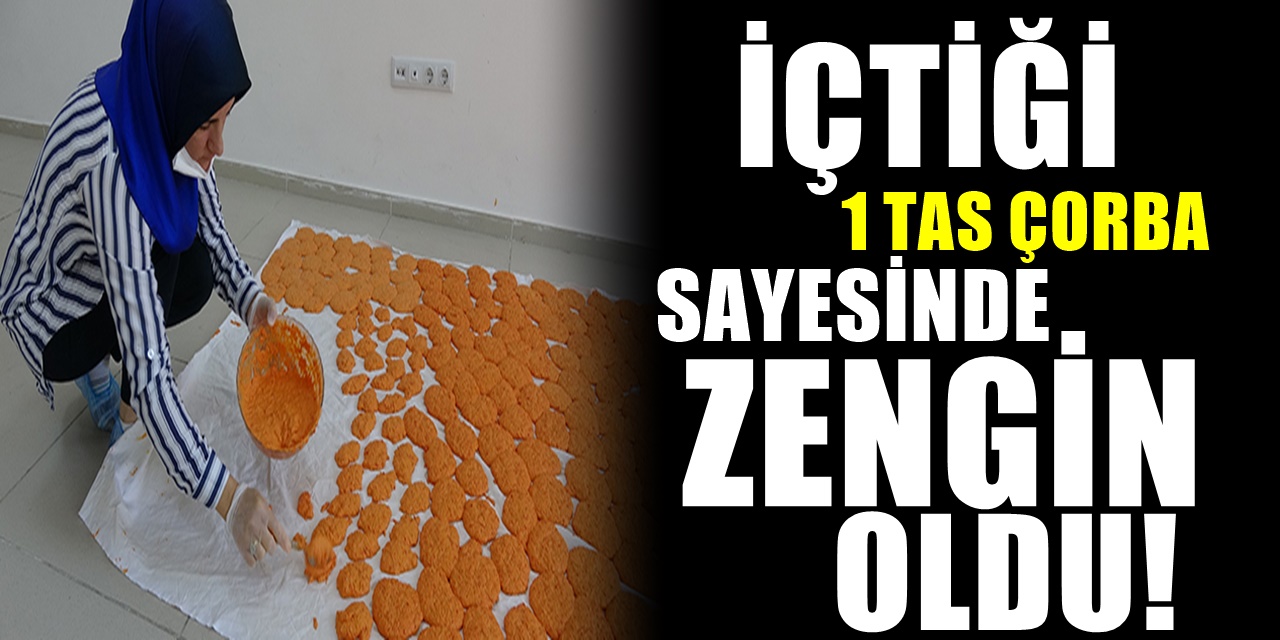 Teyzesinde 1 tas çorba içti. İçtiği çorba sayesinde hayatı değişti. Şimdilerde ürettiği ürünle yok satıyor