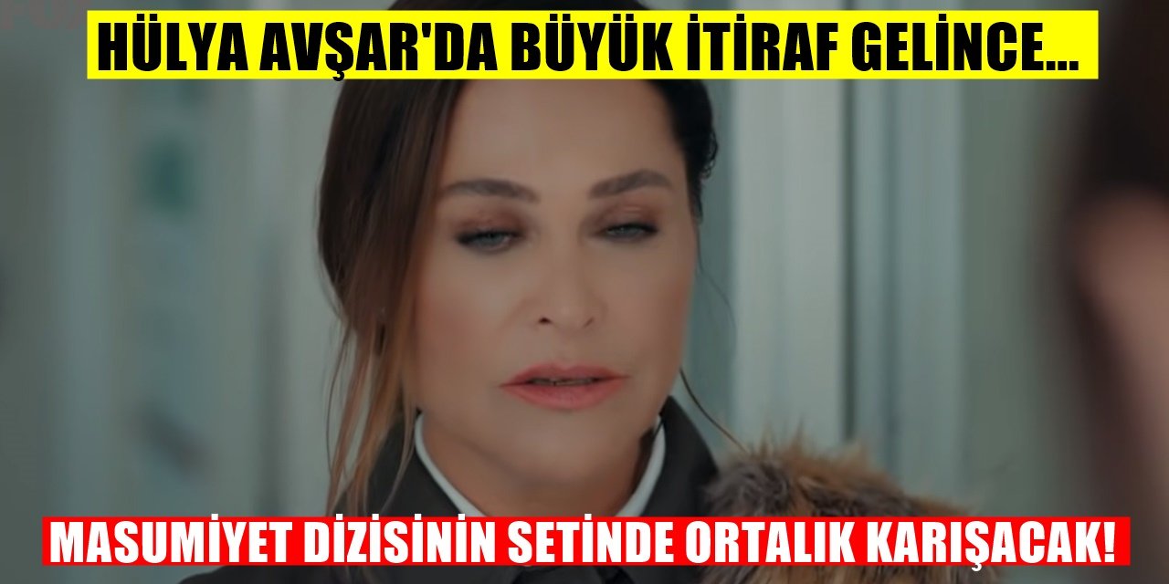 Hülya Avşar itiraflarıyla Masumiyet Dizi setini fena karıştırdı