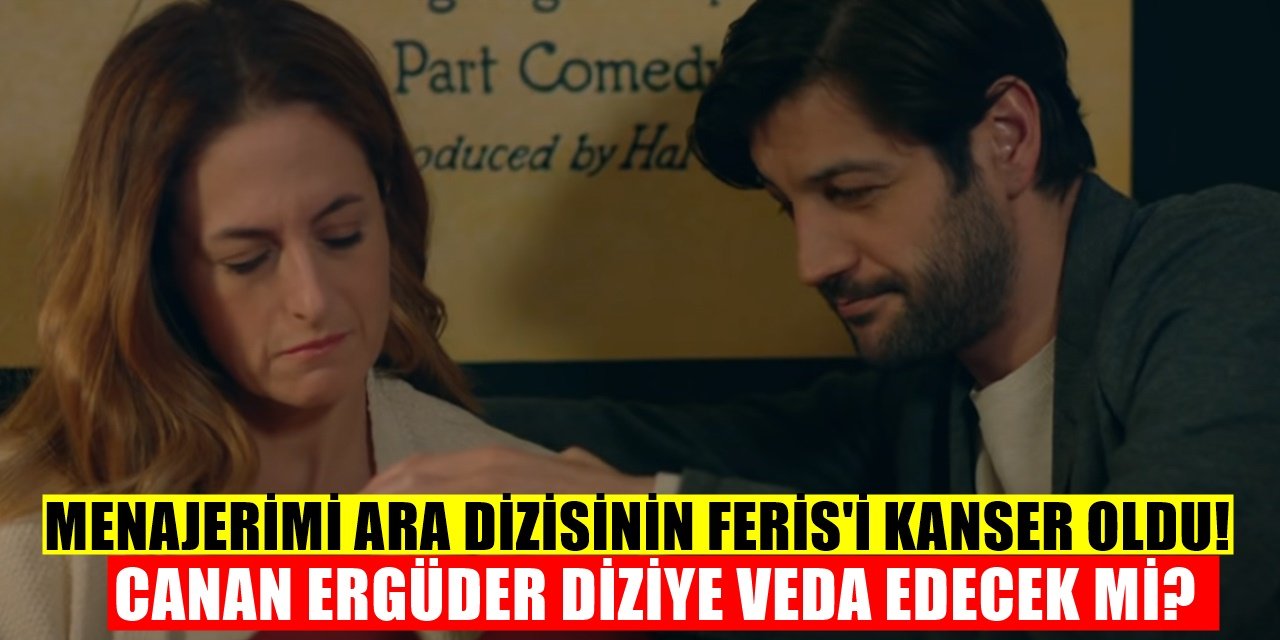 Menajerimi Ara dizisinin Feris'i Canan Erdüger Kansere Yakalandı Mesajı Okuyanları Ağlattı