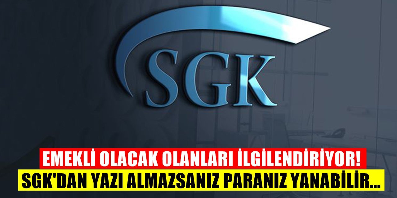 SGK'dan süresi içinde yazı almazsanız Emeklilik Paranız Yanar Ve..