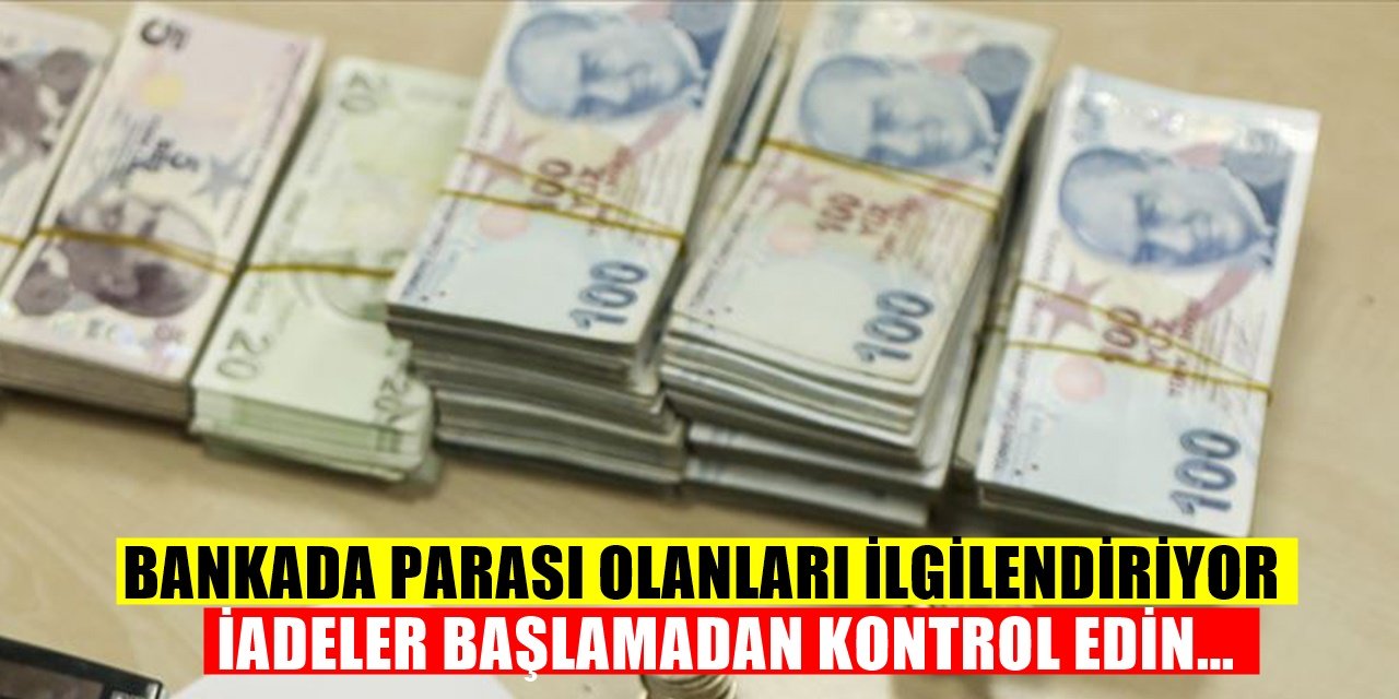 Bankada Parası olan herkesi ilgilendiriyor iade edilmeye başlandı